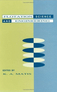 Flotation Science and Engineering - Matis, K a (Editor)