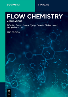 Flow Chemistry - Applications - Darvas, Ferenc (Contributions by), and Dorm�n, Gy�rgy (Editor), and Hessel, Volker (Contributions by)