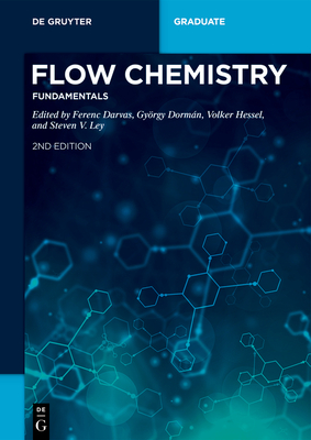 Flow Chemistry - Fundamentals - Darvas, Ferenc (Contributions by), and Dorm�n, Gy�rgy (Contributions by), and Hessel, Volker (Editor)