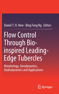 Flow Control Through Bio-Inspired Leading-Edge Tubercles: Morphology, Aerodynamics, Hydrodynamics and Applications