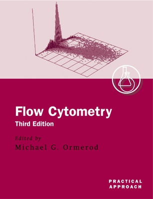 Flow Cytometry: A Practical Approach - Ormerod, Michael G (Editor)