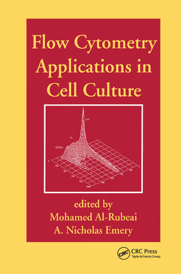 Flow Cytometry Applications in Cell Culture - Al-Rubeai, Mohamed (Editor), and Emery, A Nichol (Editor)
