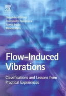 Flow-Induced Vibrations: Classifications and Lessons from Practical Experiences