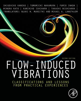 Flow-Induced Vibrations: Classifications and Lessons from Practical Experiences - Nakamura, Tomomichi (Editor), and Kaneko, Shigehiko (Editor), and Inada, Fumio (Editor)