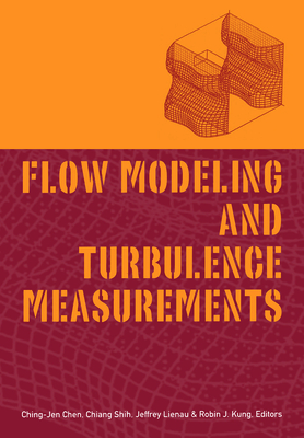 Flow Modeling and Turbulence Measurements - Chen, Ching-Jen (Editor)
