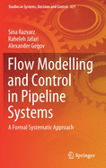 Flow Modelling and Control in Pipeline Systems: A Formal Systematic Approach
