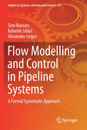 Flow Modelling and Control in Pipeline Systems: A Formal Systematic Approach