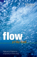 Flow: Nature's Patterns: A Tapestry in Three Parts