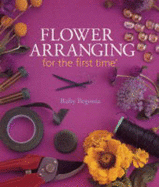 Flower Arranging for the First Time