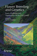 Flower Breeding and Genetics: Issues, Challenges and Opportunities for the 21st Century