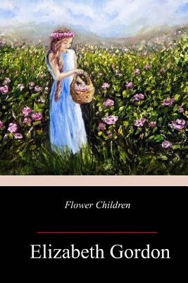 Flower Children - Gordon, Elizabeth
