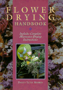 Flower Drying Handbook: Includes Complete Microwave Drying Instructions