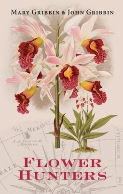 Flower Hunters - Gribbin, John, and Gribbin, Mary
