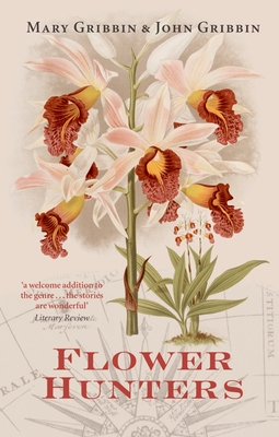 Flower Hunters - Gribbin, Mary, and Gribbin, John