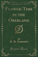 Flower-Time in the Oberland (Classic Reprint)