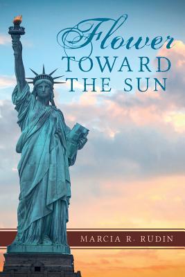 Flower Toward the Sun - Rudin, Marcia R