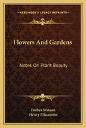 Flowers and Gardens: Notes on Plant Beauty