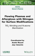 Flowing Plasmas and Afterglows with Nitrogen for Surface Modifications: TiO2 Nitriding and N-atoms Sterilization