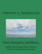 Flows, Energetics, and Waves: Mathematical Applications: Physical Sciences and