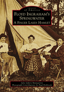 Floyd Ingraham's Springwater: A Finger Lakes Hamlet
