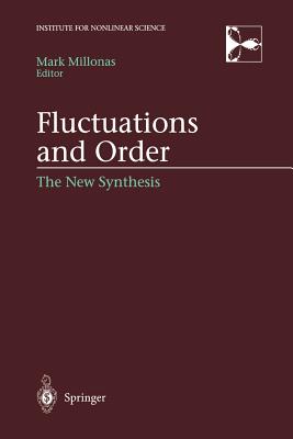 Fluctuations and Order: The New Synthesis - Millonas, Mark (Editor)