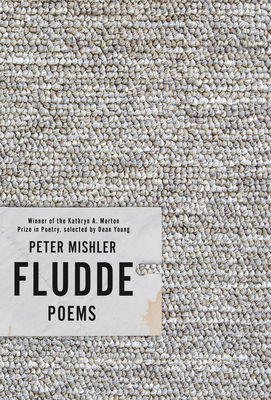 Fludde: Poems - Mishler, Peter, and Young, Dean (Selected by)