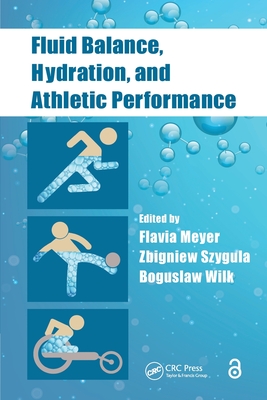 Fluid Balance, Hydration, and Athletic Performance - Meyer, Flavia (Editor), and Szygula, Zbigniew (Editor), and Wilk, Boguslaw (Editor)