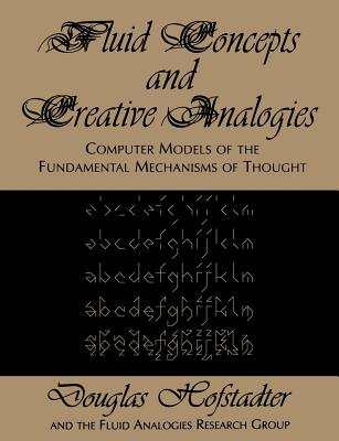 Fluid Concepts and Creative Analogies - Hofstadter, Douglas R