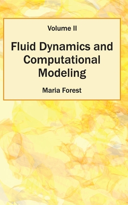 Fluid Dynamics and Computational Modeling: Volume II - Forest, Maria (Editor)