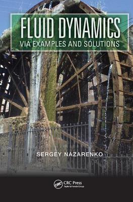 Fluid Dynamics via Examples and Solutions - Nazarenko, Sergey
