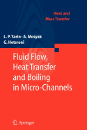 Fluid Flow, Heat Transfer and Boiling in Micro-Channels