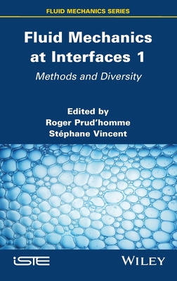 Fluid Mechanics at Interfaces 1: Methods and Diversity - Prud'homme, Roger (Editor), and Vincent, Stephane (Editor)