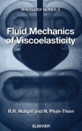 Fluid Mechanics of Viscoelasticity: General Principles, Constitutive Modelling, Analytical and Numerical Techniques Volume 6