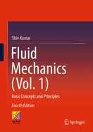Fluid Mechanics (Vol. 1): Basic Concepts and Principles