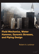 Fluid Mechanics, Water Hammer, Dynamic Stresses and Piping Design