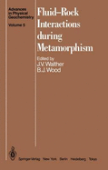 Fluid Rock Interactions During Metamorphism - Walther, J V (Contributions by), and Crawford, M L (Contributions by), and Wood, Brian J B (Contributions by)