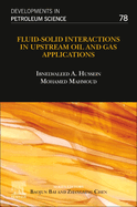 Fluid-Solid Interactions in Upstream Oil and Gas Applications: Volume 78
