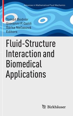 Fluid-Structure Interaction and Biomedical Applications - Bodn�r, Tom�s (Editor), and Galdi, Giovanni P. (Editor), and Necasov�, S�rka (Editor)