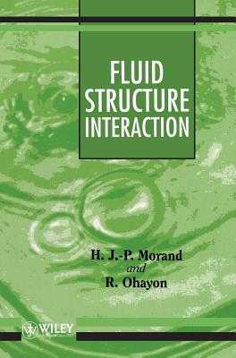 Fluid-Structure Interaction: Applied Numerical Methods - Morand, Henri J -P, and Ohayon, Roger