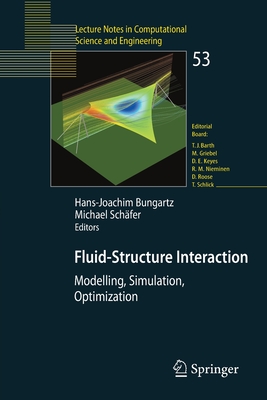 Fluid-Structure Interaction: Modelling, Simulation, Optimisation - Bungartz, Hans-Joachim (Editor), and Sch�fer, Michael (Editor)