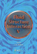 Fluid Structure Interaction V - Chakrabarti, S K (Editor), and Hernandez, S (Editor), and Brebbia, C A (Editor)