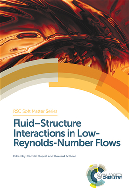 Fluid-Structure Interactions in Low-Reynolds-Number Flows - Duprat, Camille (Editor), and Stone, Howard A (Editor)