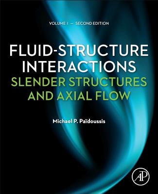 Fluid-Structure Interactions: Slender Structures and Axial Flow - Paidoussis, Michael P.