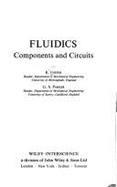 Fluidics: Components and Circuits - Foster, K, and Parker, G A