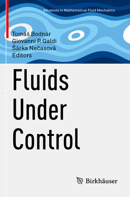Fluids Under Control - Bodn�r, Tom�s (Editor), and Galdi, Giovanni P. (Editor), and Necasov�, S�rka (Editor)
