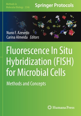 Fluorescence In-Situ Hybridization (FISH) for Microbial Cells: Methods and Concepts - Azevedo, Nuno F. (Editor), and Almeida, Carina (Editor)