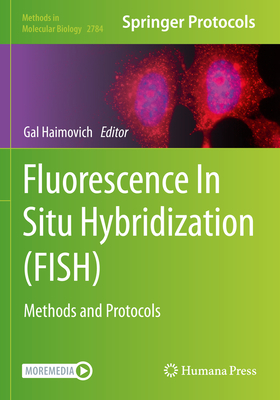 Fluorescence In Situ Hybridization (FISH): Methods and Protocols - Haimovich, Gal (Editor)