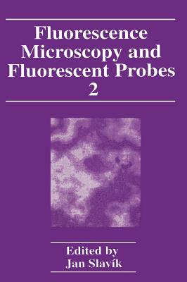 Fluorescence Microscopy and Fluorescent Probes: Volume 2 - Slav�k, Jan (Editor)