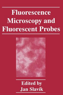 Fluorescence Microscopy and Fluorescent Probes - Slav�k, J (Editor)