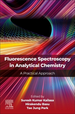 Fluorescence Spectroscopy in Analytical Chemistry: A Practical Approach - Kumar Kailasa, Suresh (Editor), and Basu, Hirakendu (Editor), and Park, Tae Jung (Editor)